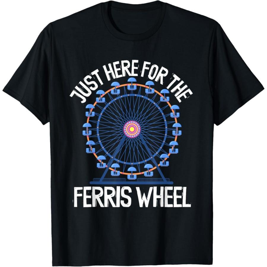 Just Here For The Ferris Wheel Carnival Wheelie Ferris Wheel T-Shirt S