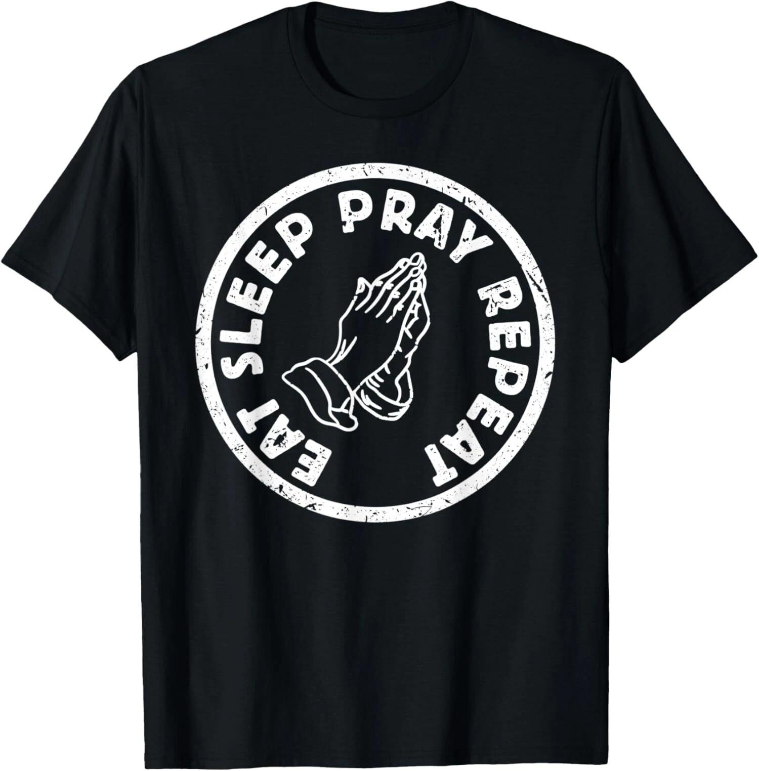 NEW LIMITED Eat Sleep Pray Repeat Faith Religion Motivation T-Shirt XL