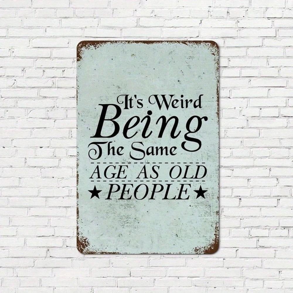 1PC 2D Rustic Metal Tin Sign "It's Weird" Funny Quote Wall Art 8x12 Inch Vintage Home Decor