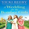 A Wedding for the Bomber Girls by Vicki Beeby Paperback Book 9781804367193