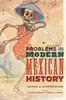 Kniha Problems In Modern Mexican History : Sources and Interpretations