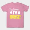 T Shirt Women Dont Worry I Am A Nurse Shirt Harajuku Print Kawaii Tshirt Summer Short Sleeve Female T-Shirt Top Tee