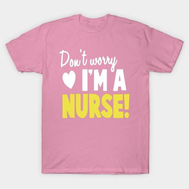 T Shirt Women Dont Worry I Am A Nurse Shirt Harajuku Print Kawaii Tshirt Summer Short Sleeve Female T-Shirt Top Tee