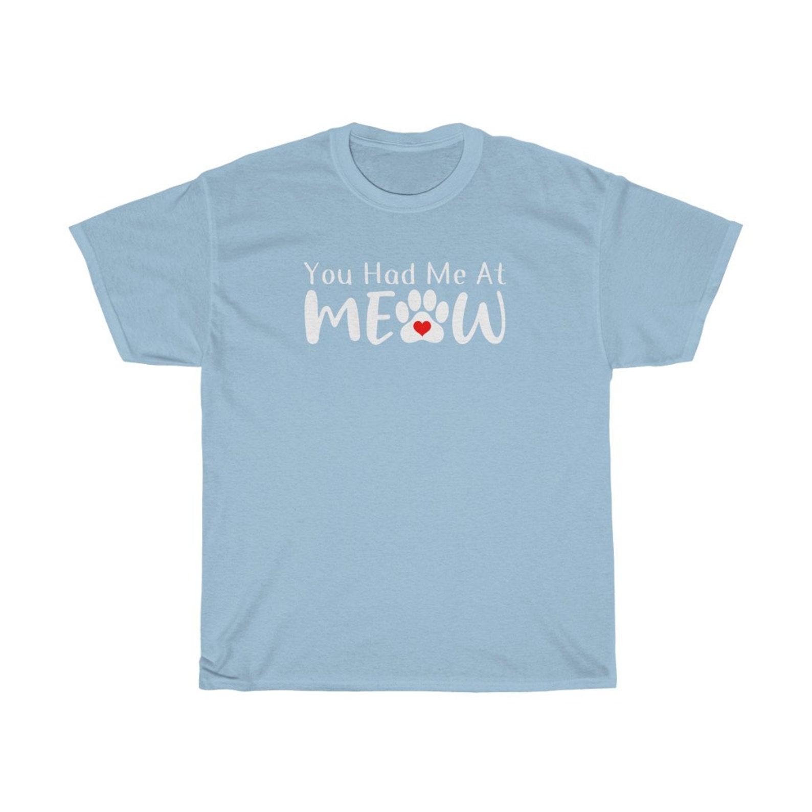 You Had Me At Meow T-Shirt 3XL