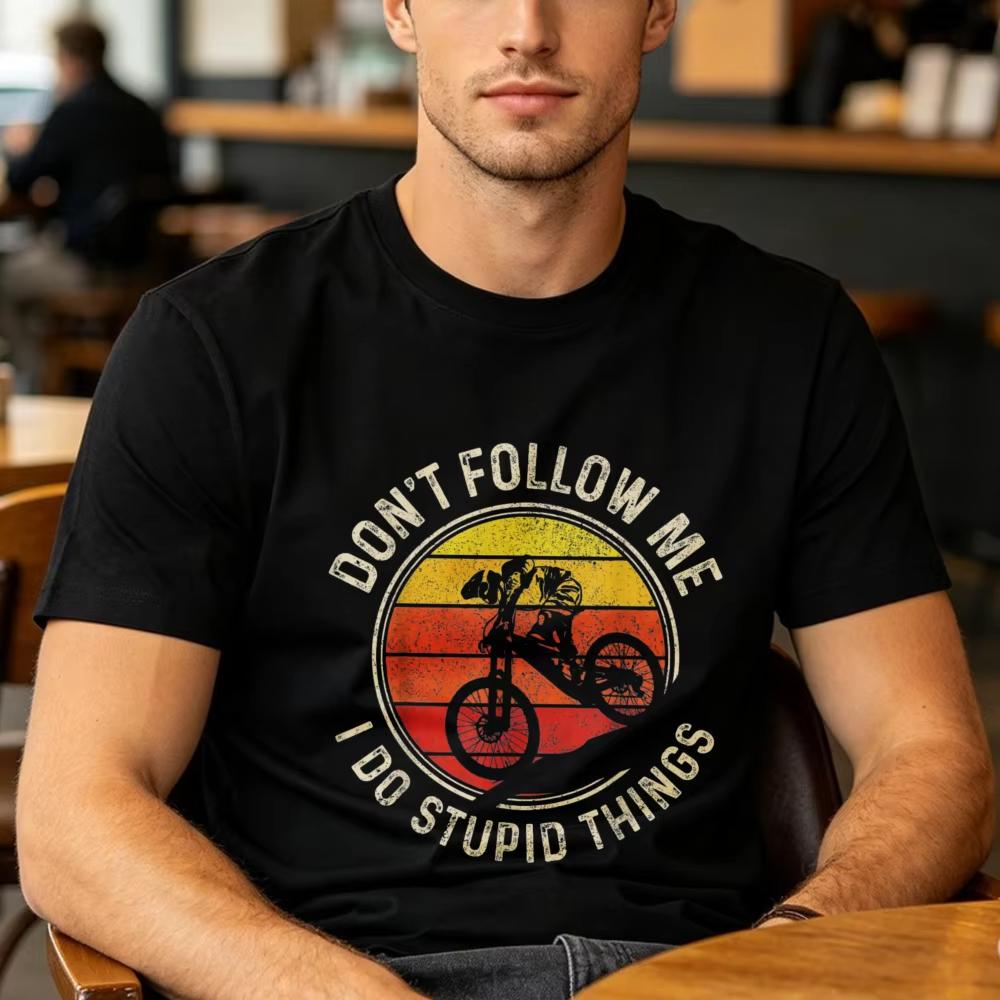 Mountain Bike Downhill Mtb Mountain Biker Funny Gift Tshirt Funny Dont Follow Me Stupid Things Graphic Tee Unisex Cotton Tops