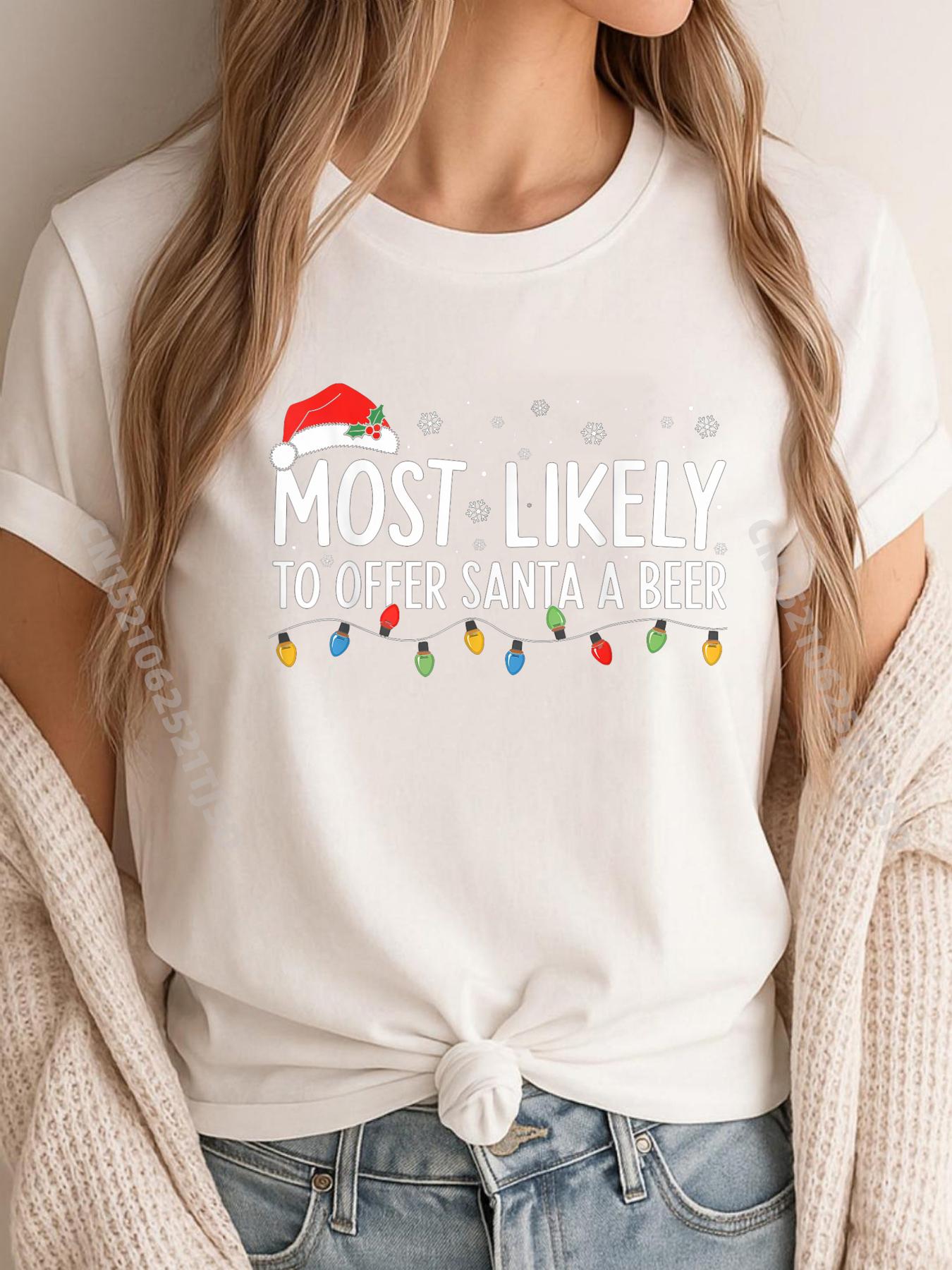 

Most Likely To Offer Santa A Beer Drinking Christmas Funny T Shirts Woman T Shirt Man Tshirt Washed S
