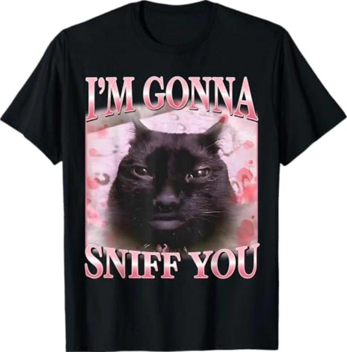 Im Gonna Sniff You Funny Brainrot Cats Meme For Unisex Unisex Tshirt S