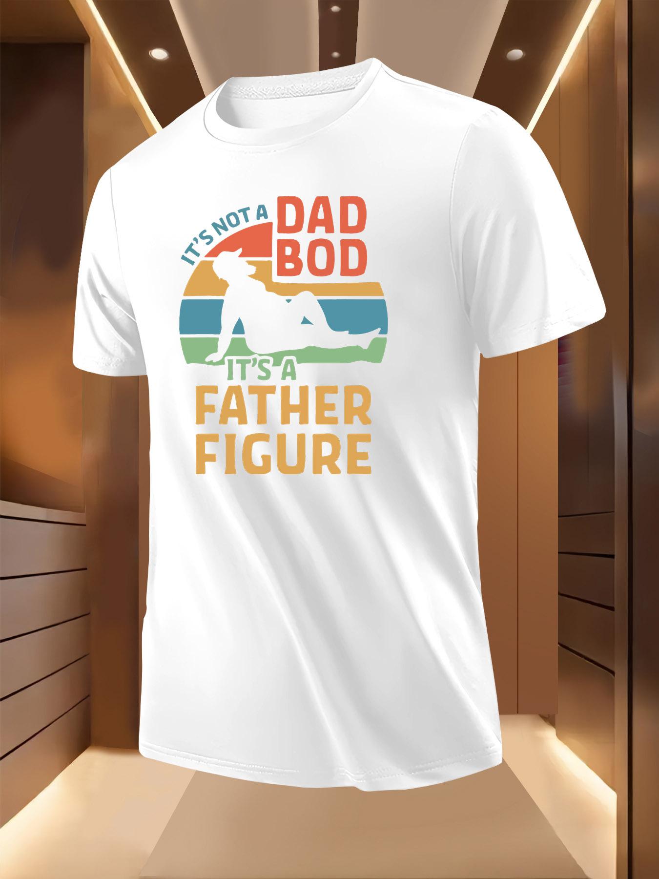 Funny It s Not a Dad Bod It s a Father Figure Graphic T... M