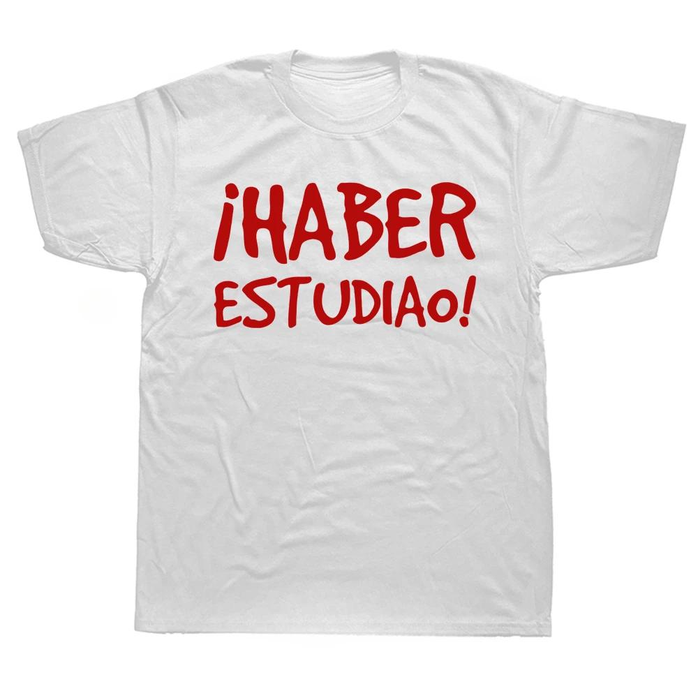 Funny Spanish Sayings Phrase Have Studied Graphic Tshirt Cotton Streetwear Short Sleeve Birthday Gifts Summer Style Tshirt Men