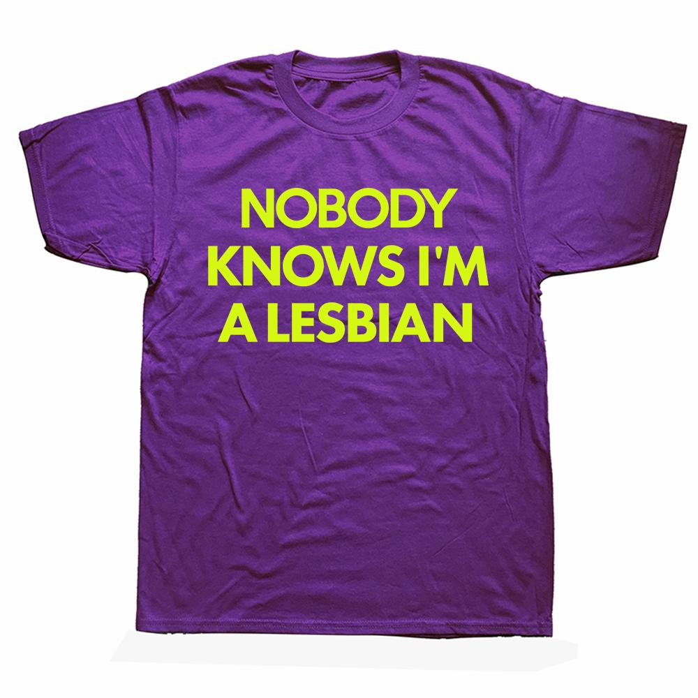 Funny Nobody Knows Im A Lesbian Pride T Shirts Summer Style Graphic Cotton Streetwear Short Sleeve Birthday Gifts T-shirt Men