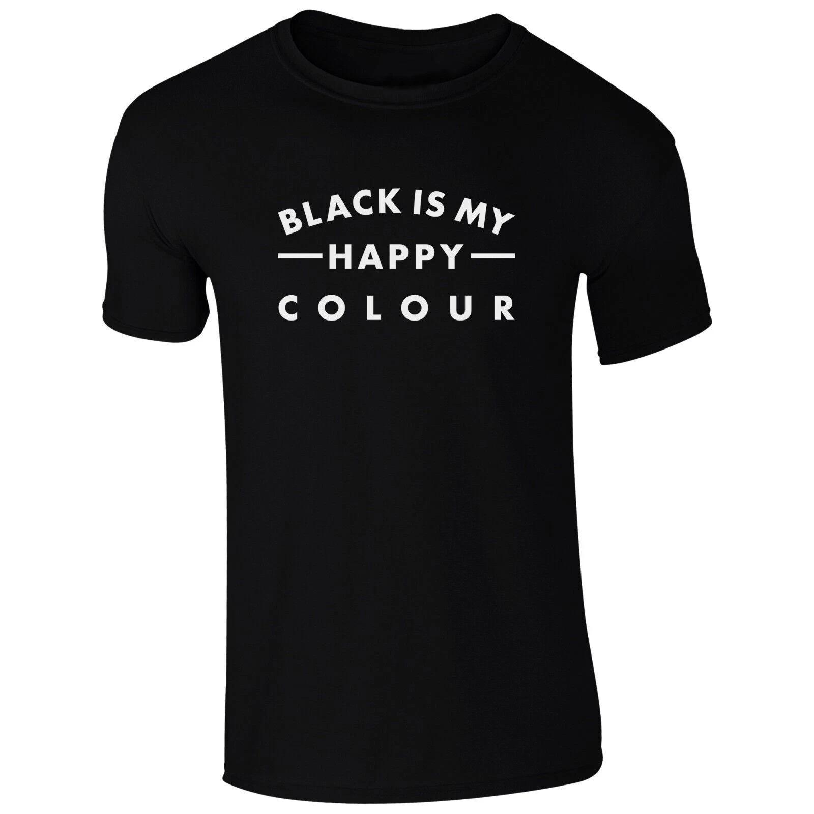 BLACK IS MY HAPPY COLOUR - FUNNY SLOGAN Mens Womens Kids T-Shirt S