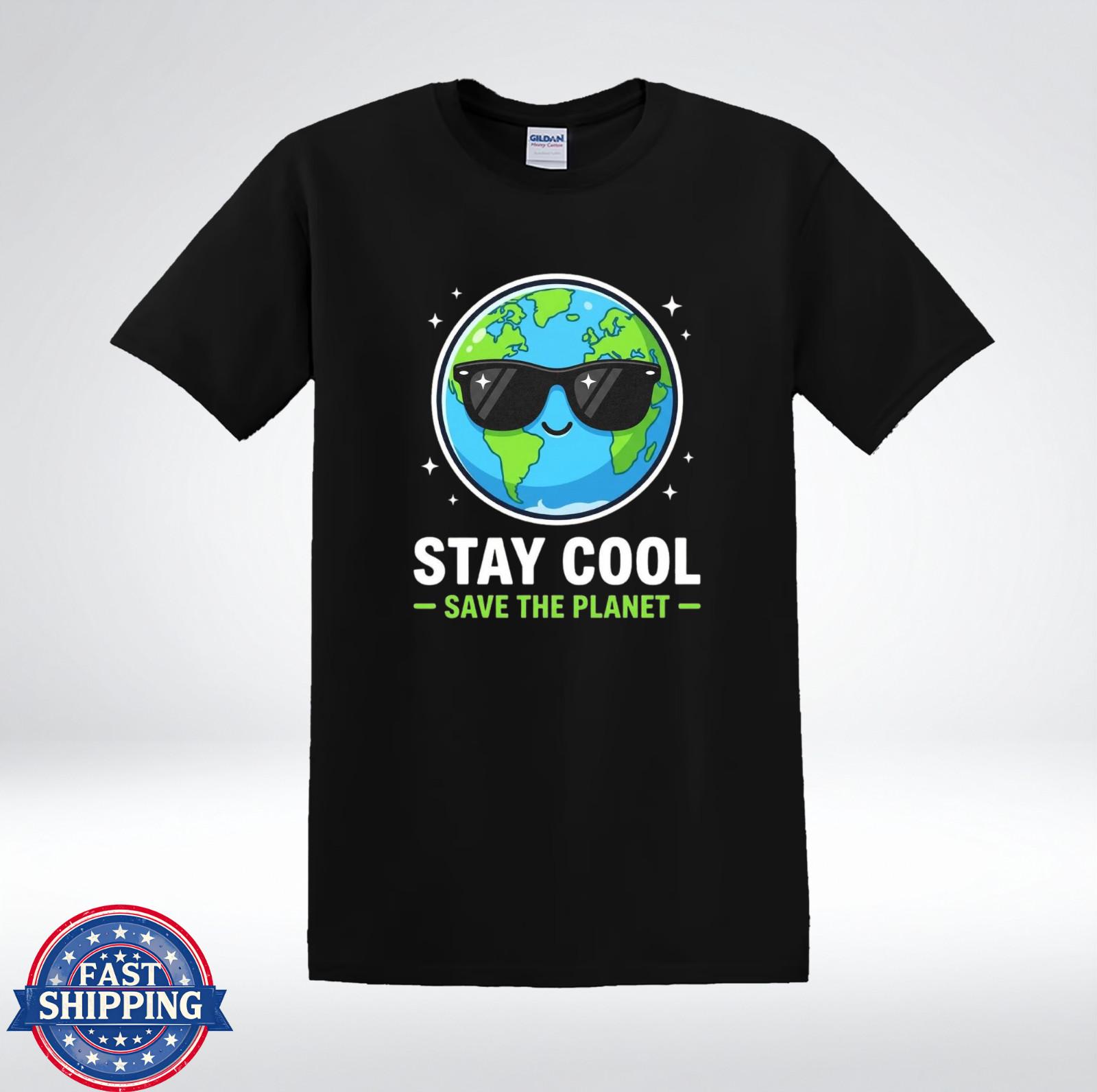 Stay Cool Save The Planet Shirt Earth Day Eco Friendly Graphic T-Shirt XXXL
