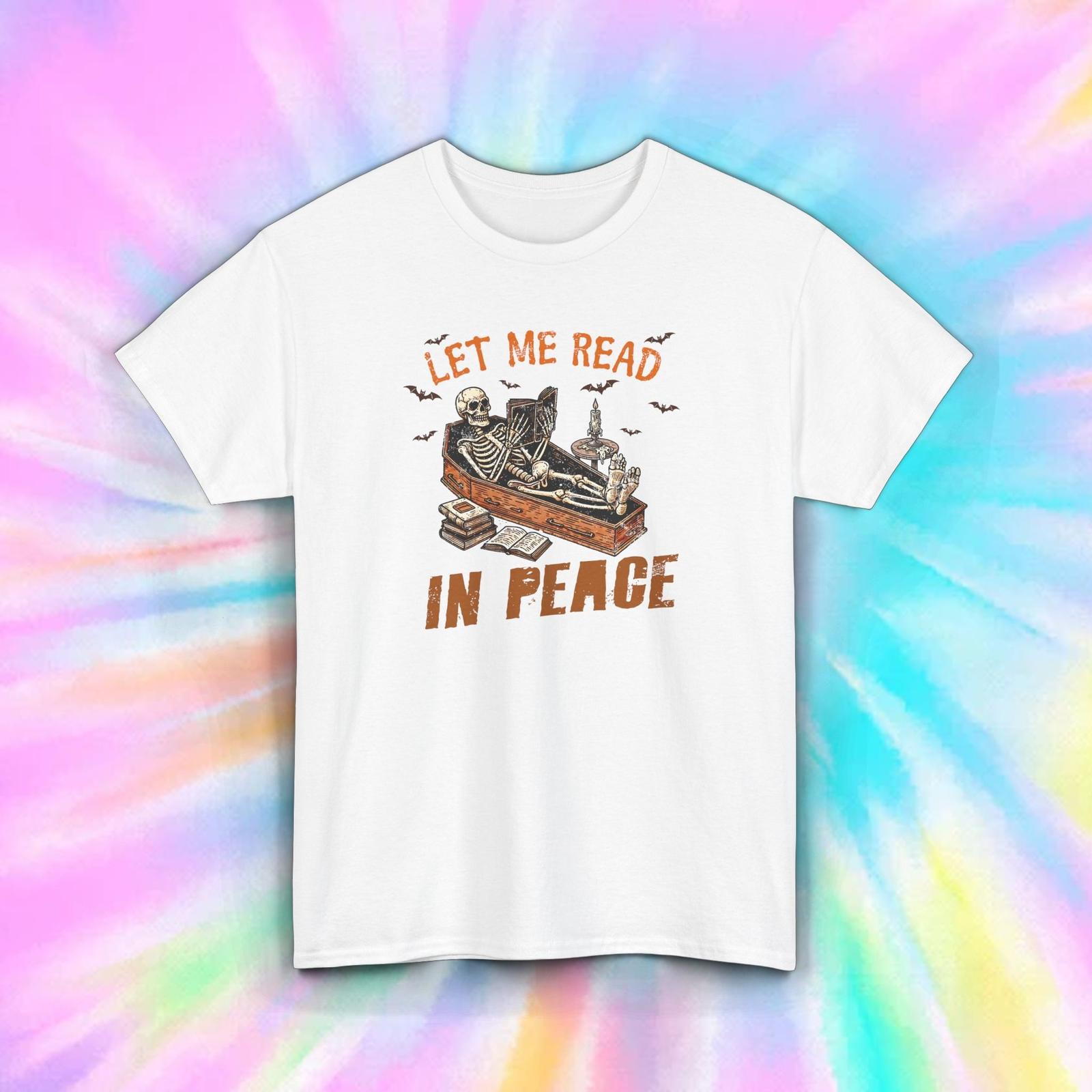 Let Me Read in Peace Shirt S-5XL Funny Skeleton Book Lover Reading Gift Tee XXXL