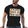 Every Day's a New Day T-Shirt Big Size Short Sleeve Tee for Men