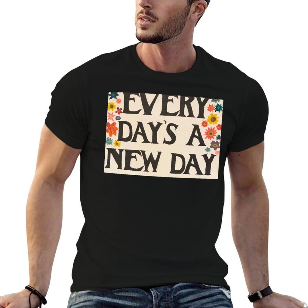 Every Day's a New Day T-Shirt Big Size Short Sleeve Tee for Men