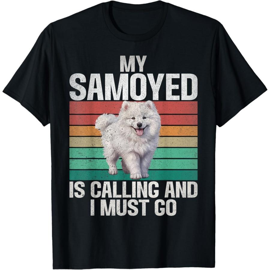 My Samoyed is Calling and i must go Samoyed T-Shirt S