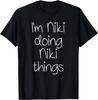 I_m NIKI Doing Funny Things Women Birthday Name Gift Idea T-Shirt