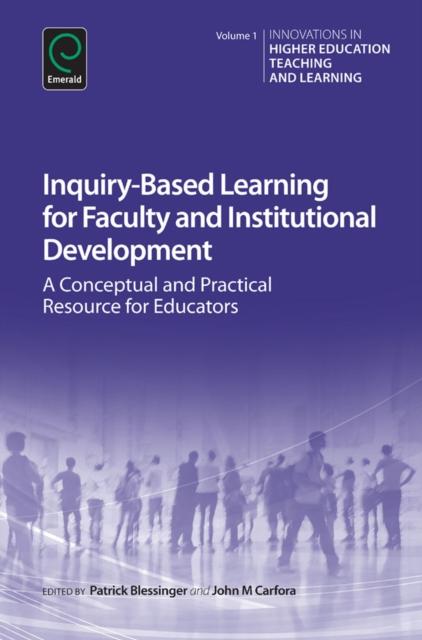 The Inquiry-Based Learning for Faculty and Institutional Development : A Conceptual and Practical Resource for Educators Book