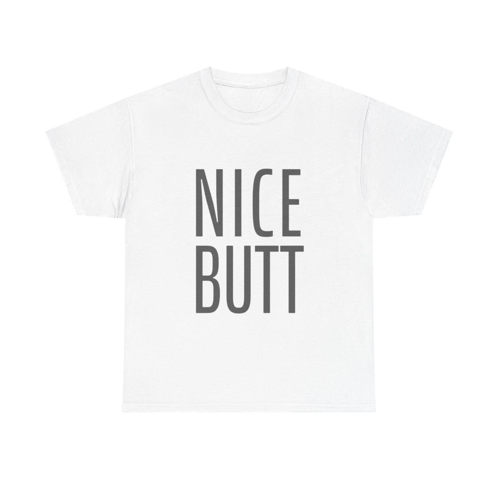 Nice Butt Graphic T Shirt Funny Gift Jokes Unisex Heavy Cotton Tee Unisex T-Shirt S