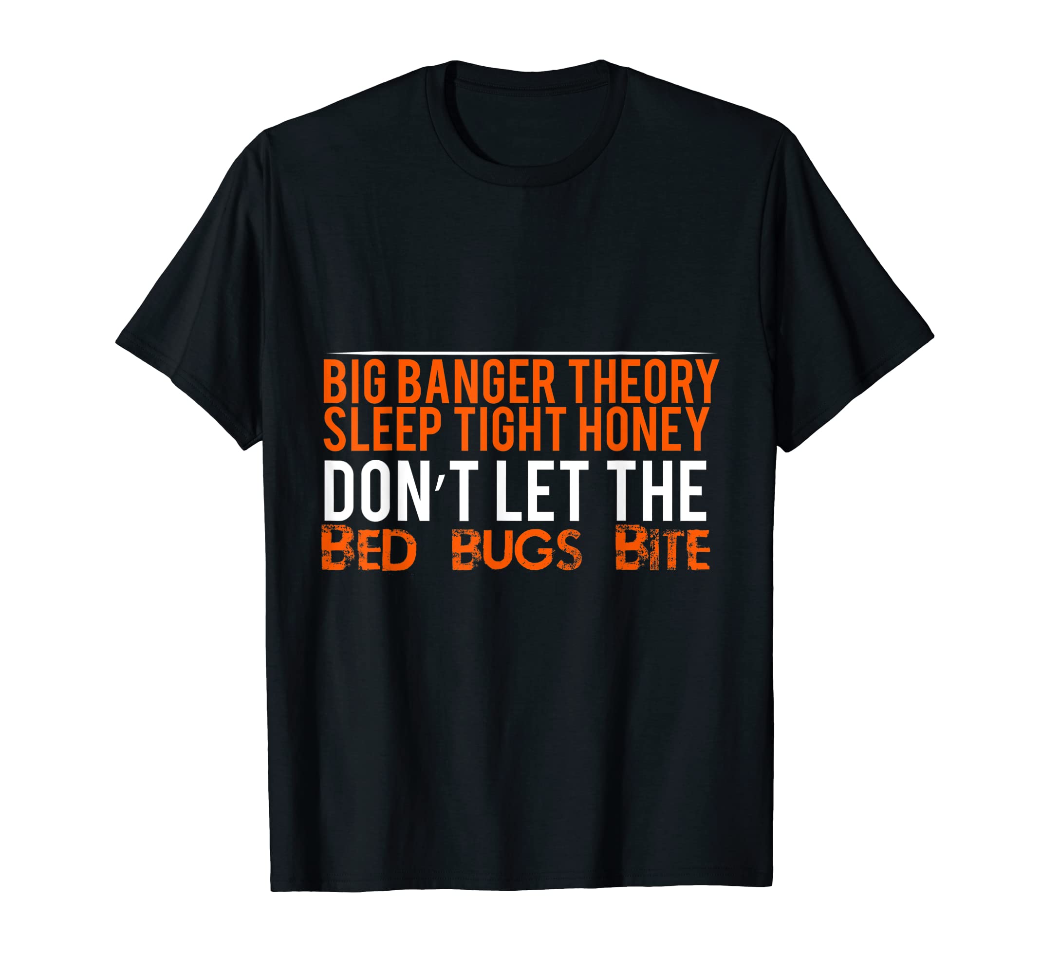 BIG BANG THEORY-SLEEP TIGHT DONT LET BED BUGS BITE T-shirt