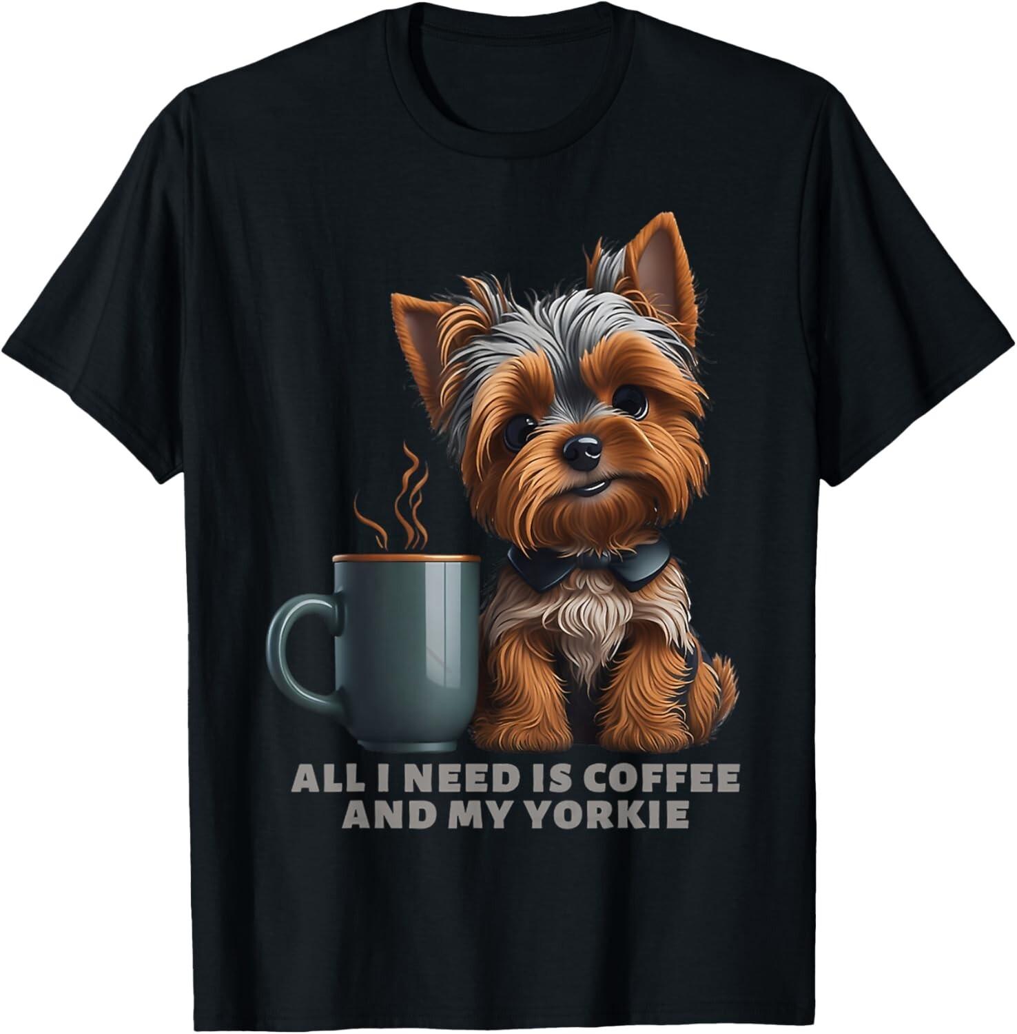 All I Need Is Coffee And My Yorkie Funny Yorkie Dog Mom Gift Unisex T-Shirt S разноцветный