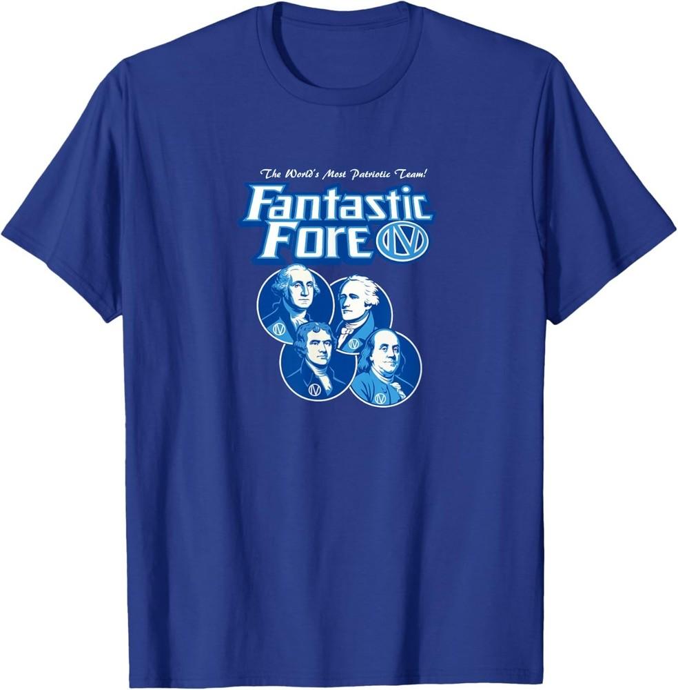 

Fantastic IV Fore Fathers The World#039;s Most Patriotic Team TShirt Unisex T-Shirt XXXXL