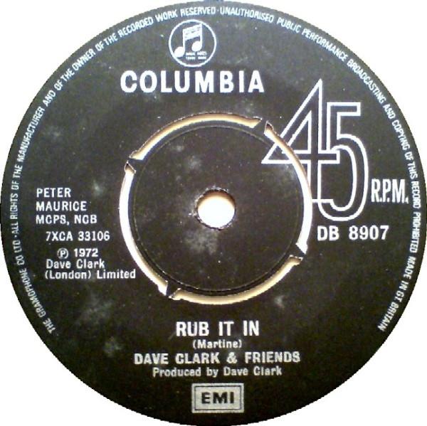 7inch Record DAVE CLARK & FRIENDS - Rub It In  DB8907 Columbia 1972 UK Rock Used