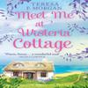 Meet Me At Wisteria Cottage by Teresa F. Morgan Paperback Book 9780008225346