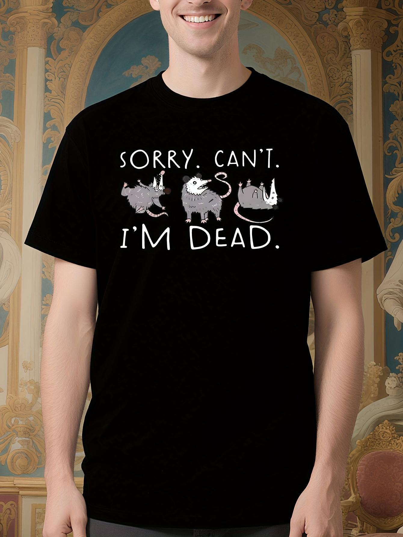 Funny Sorry Can t I m Dead Opossum Meme Graphic Tshirt - ... XXL