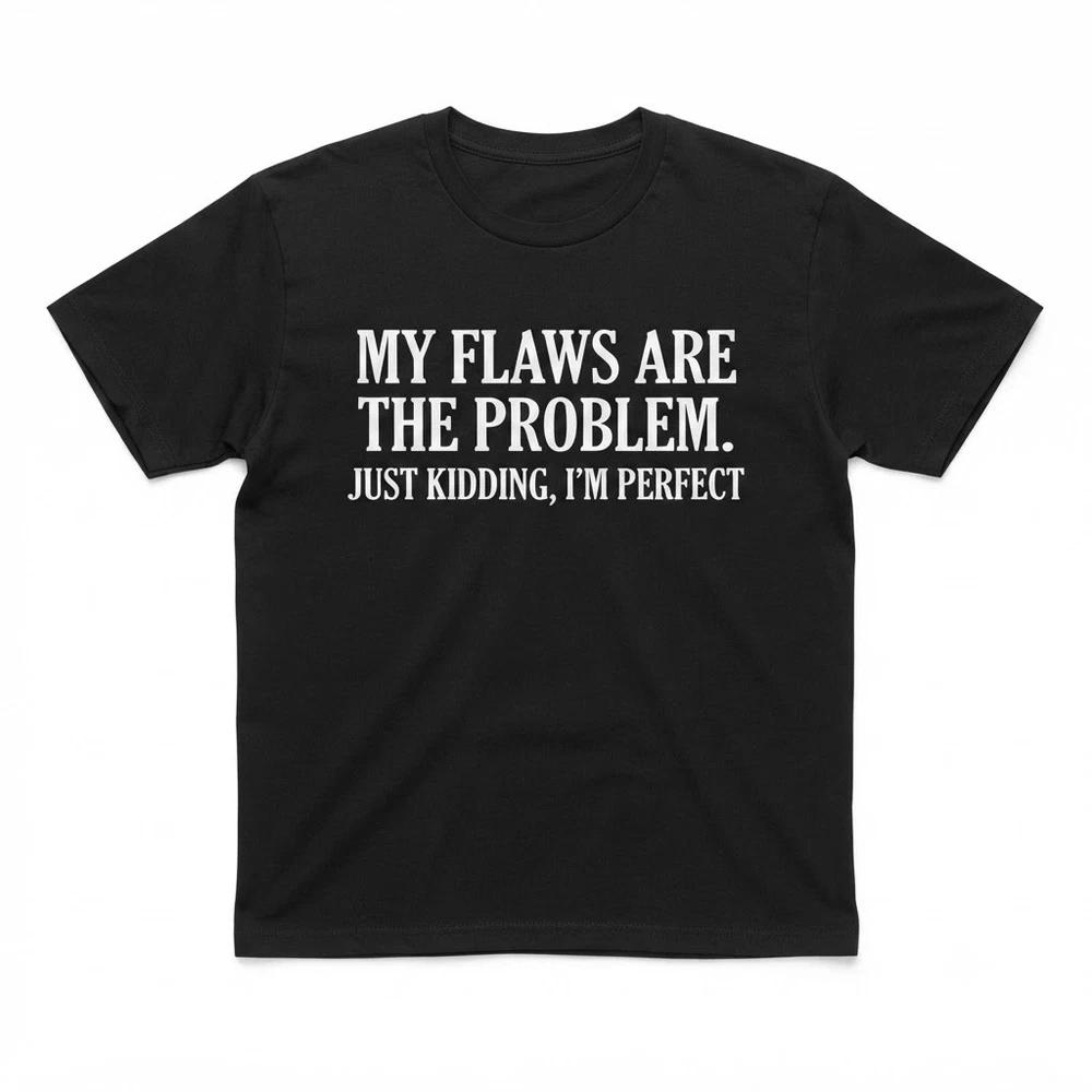 Youre The Problem Im Funny Sarcastic Black TShirt S