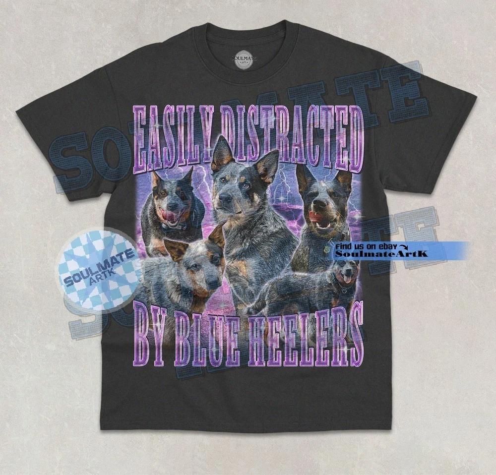 Easily Distracted By Blue Heelers T-Shirt Bootleg Funny Dog Lover Graphic Shirt 4XL