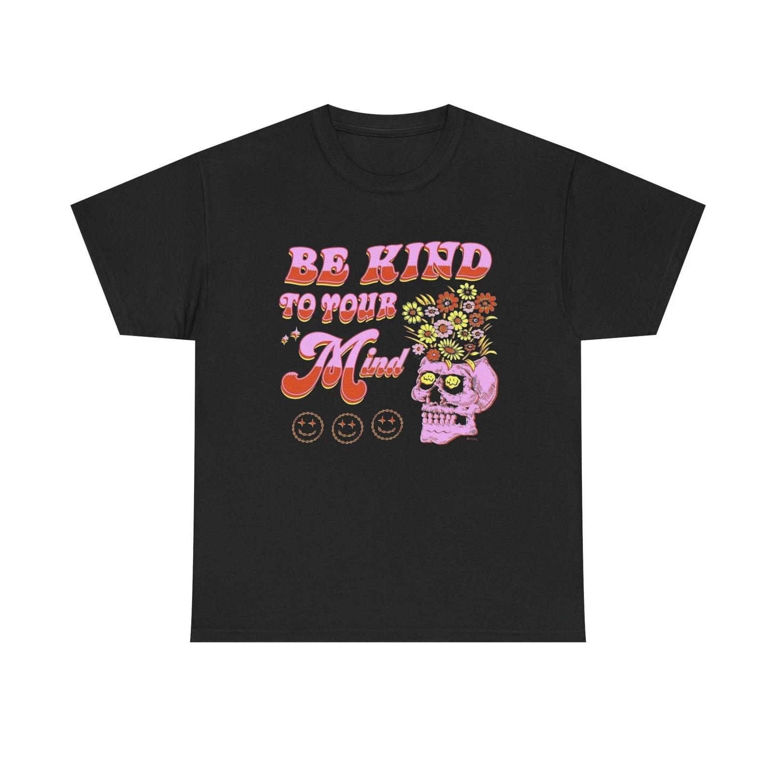 Be Kind To Your Mind Graphic T Shirt Unisex Heavy Cotton Tee 3XL