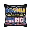 Decorative Pillowcase I Am From Bosnia Take Me To America  Merch Home  Pillow Case Cover Square Style Multiple Sizes