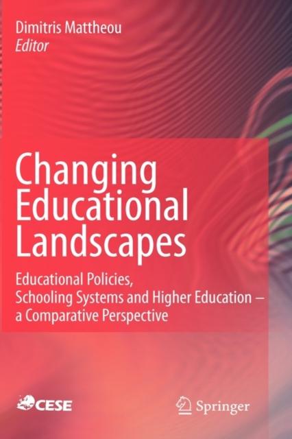 The Changing Educational Landscapes : Educational Policies, Schooling Systems and Higher Education - a Comparative Perspective Book