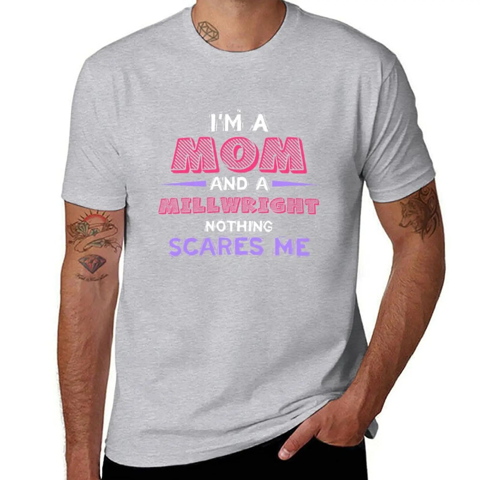 

Millwright s For Women Im Mom and a Millwrights nothing scares me TShirt vintage cute clothes Mens t shirts S