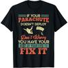 Fallschirm öffnet sich nicht Repariere ihn Fallschirmspringen Spaß Fallschirm T-Shirt