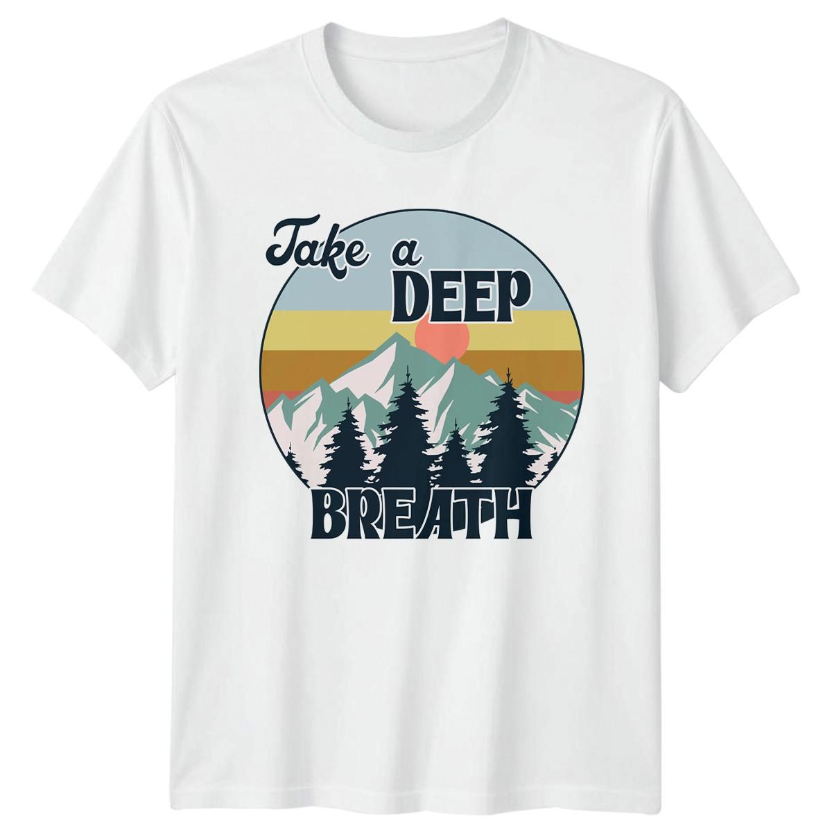 Take A DEEP BREATH T-Shirt Mindfulness Nature Outdoors Birthday Gift M