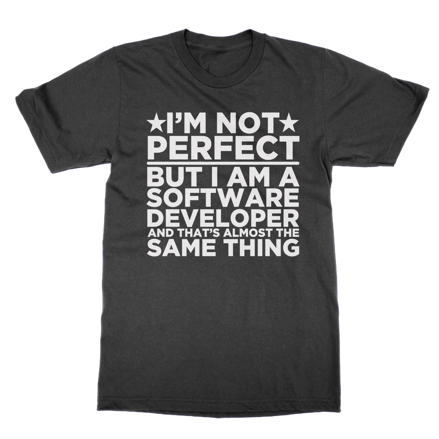 I m Not Perfect But I Am a Software Developer and That s Almost the Same t-shirt S