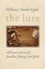 The The Lure : Still More Stories of Families, Fishing, and Faith Book