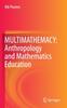The MULTIMATHEMACY: Anthropology and Mathematics Education Book