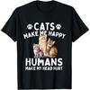 Cats Make Me Happy Humans Make My Head Hurt - Cat Lover T-Shirt
