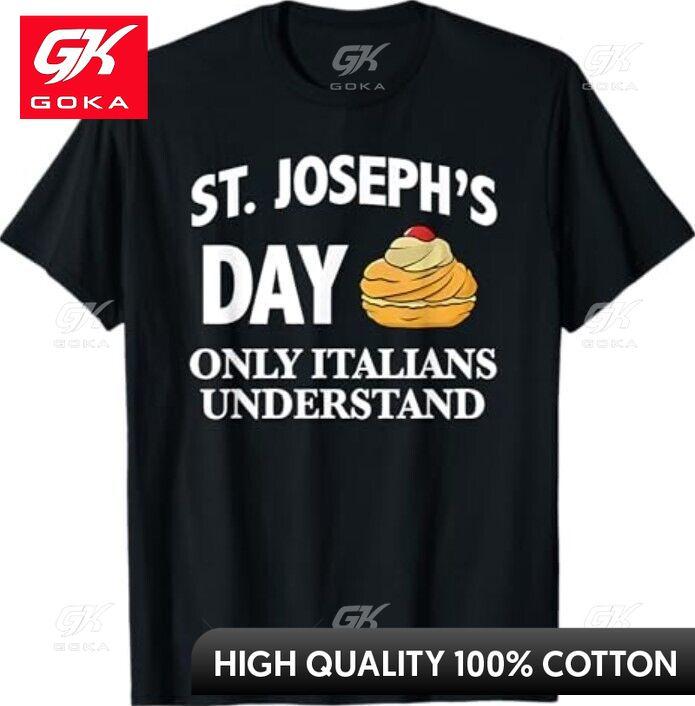 

St Josephs Day Only Italians Understand Graphic T Shirts Unisexs Clothing New in Tops Tees Cotton Women Funny Summer Tshrits S
