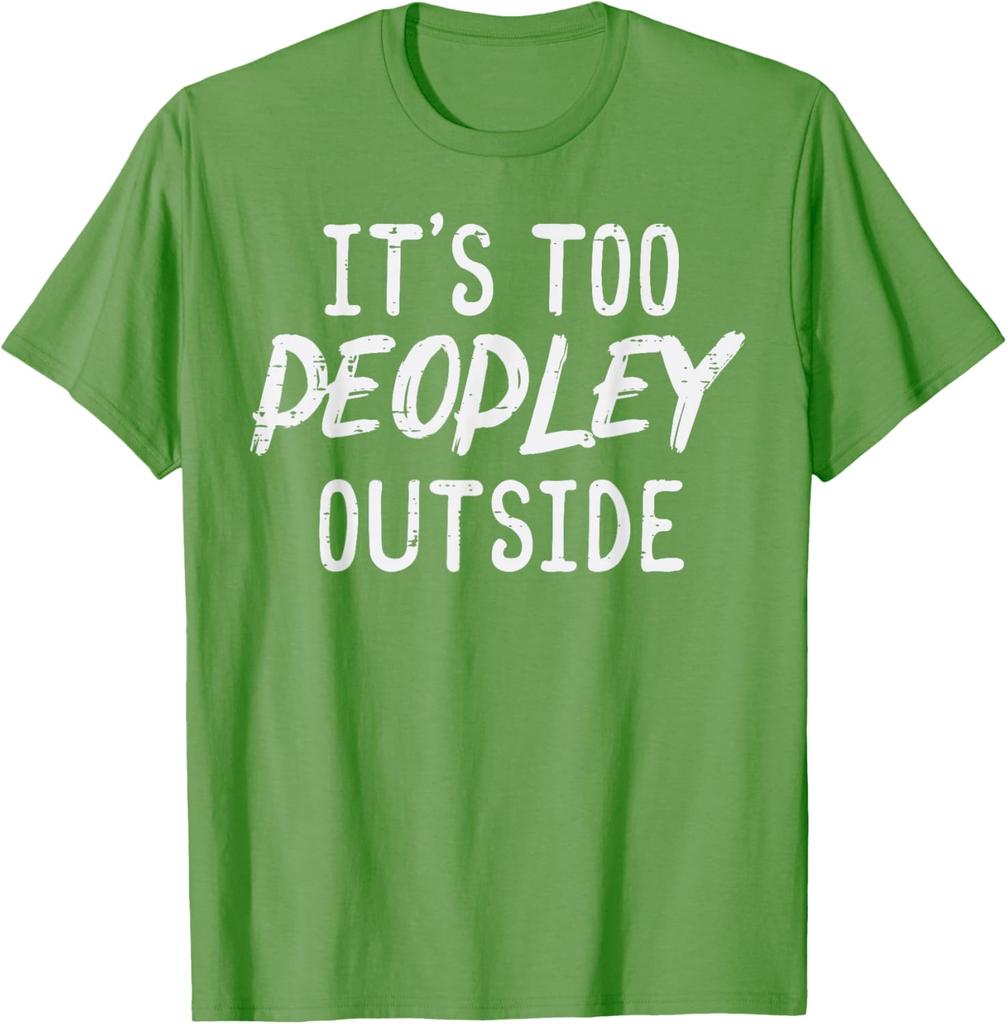 Too Peopley Outside Funny Introvert Saying Graphic TShirt Men Casual Cotton Tee