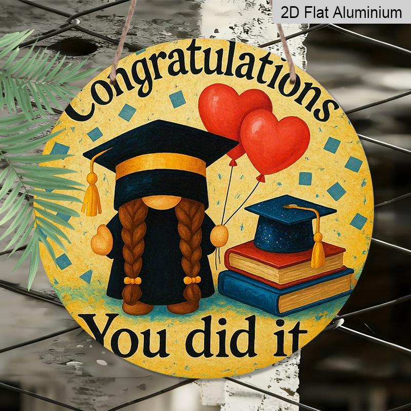 2D Flat 1pc, 8x8 in, Graduation Celebration Aluminum Metal Sign - "Congratulations You Did It" Round Plaque, Perfect for Door, Wall, or Wreath Decor