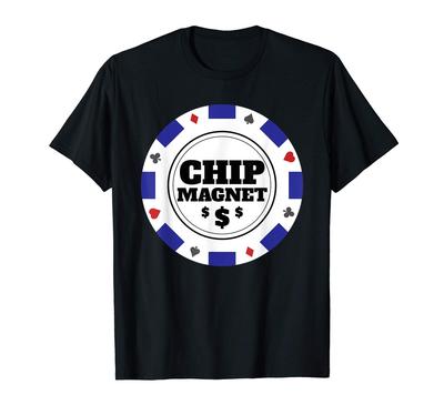 Chip Magnet Casino Poker Chip Winning Gambler Design T-shirt