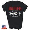 Hotter Than Your Ex Better Than Your Next Unisex T-Shirt