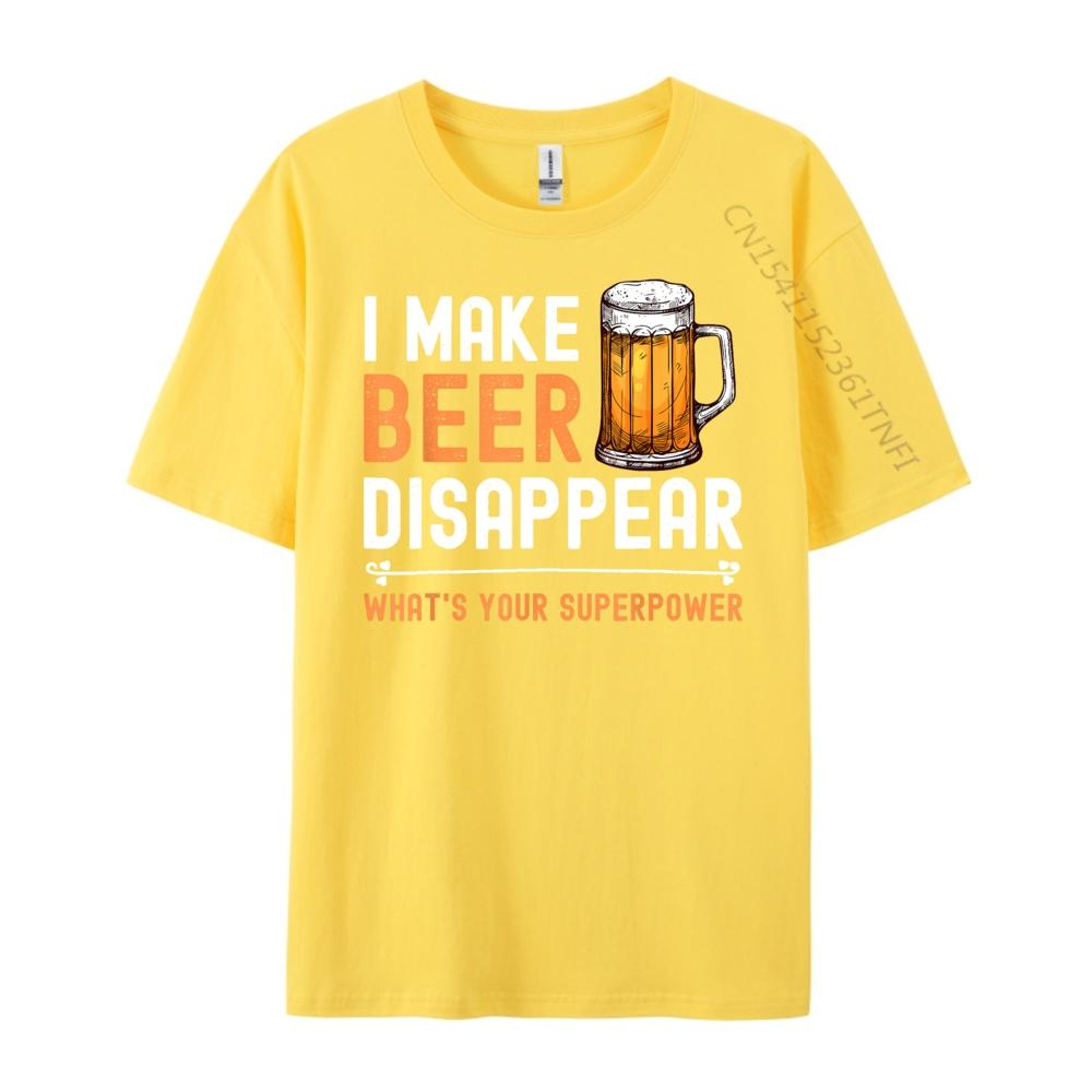 I Make Beer Disappear Whats Your Superpower Funny Drinking Graphic T Shirts Men Cotton Mens Shirts Tshirt Print