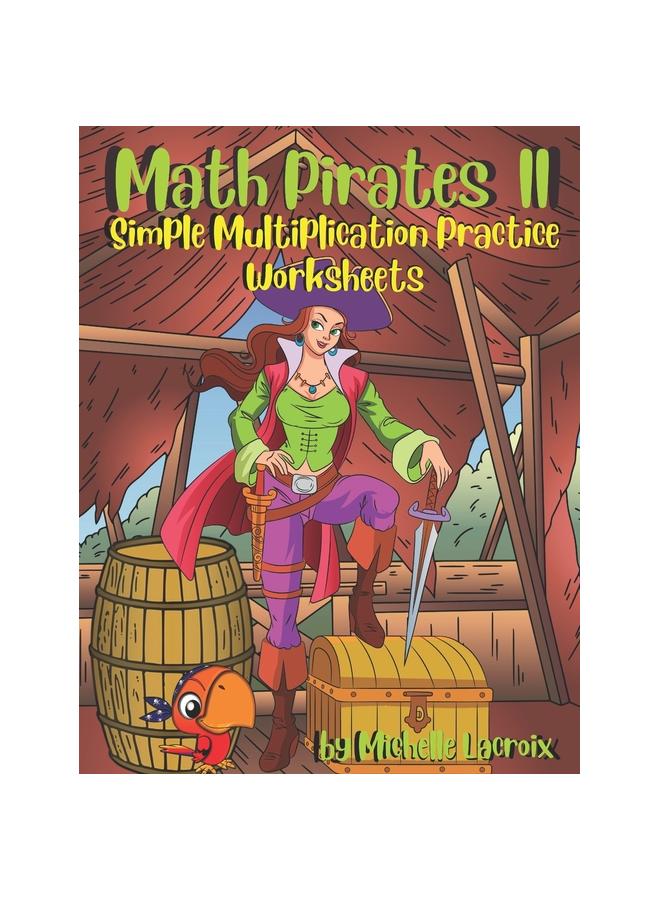 The Math Pirates II - Multiplication : Simple Multiplication Practice Worksheets Book