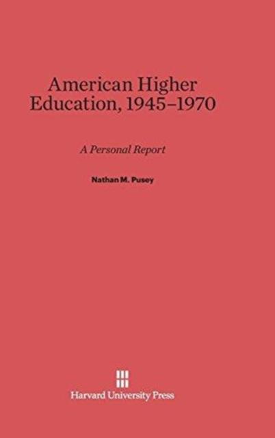 The American Higher Education, 1945-1970 : A Personal Report Book