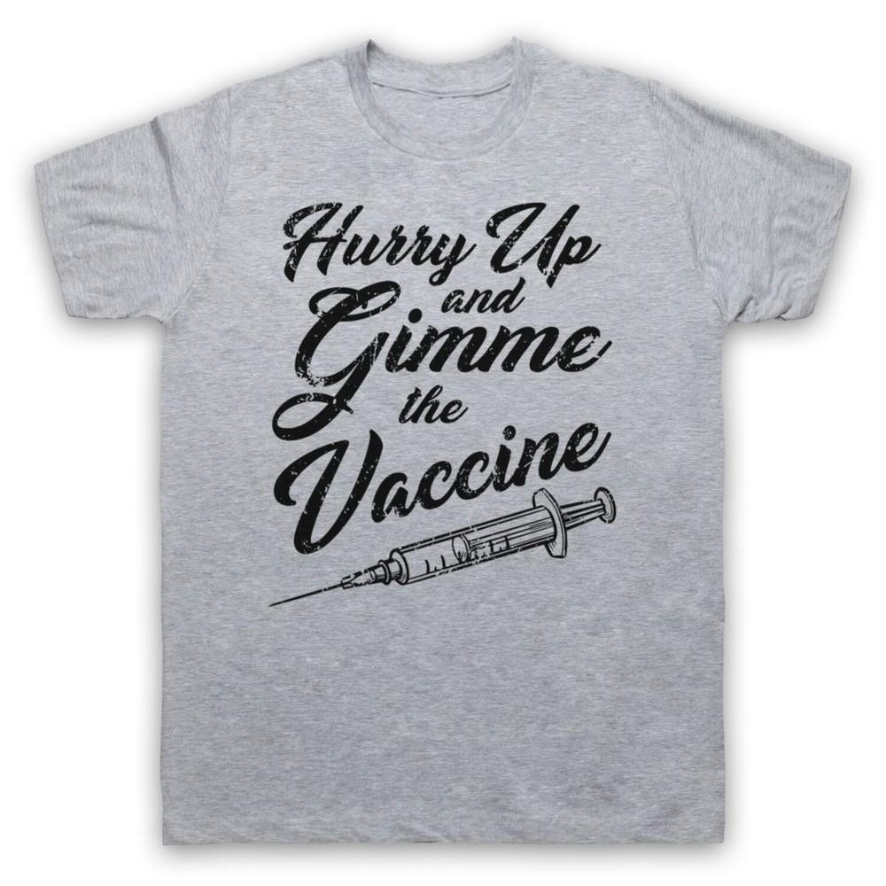 

Hurry Up And Gimme The Vaccine Virus Vaccination Mens And Womens T-Shirt 3XL